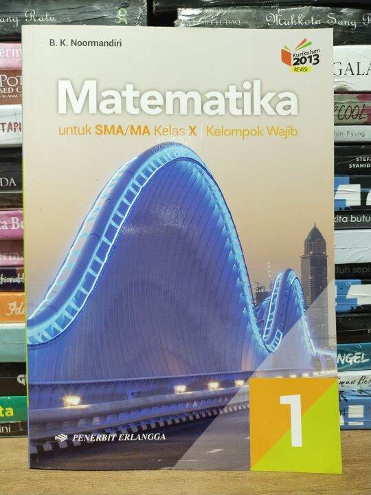 Buku MATEMATIKA 1 SMA MA KELAS X KELOMPOK WAJIB ERLANGGA B K