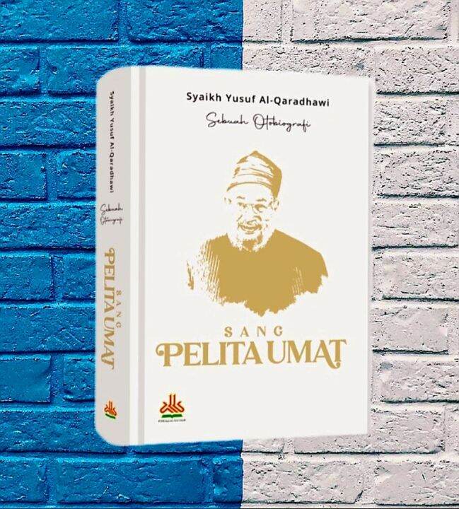 Buku Sang Pelita Umat Biografi Syaikh Yusuf Al Qaradhawi Original