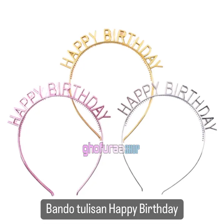 Bando Happy Birthday Bando Ulang Tahun Gold Silver Rosegold Lazada