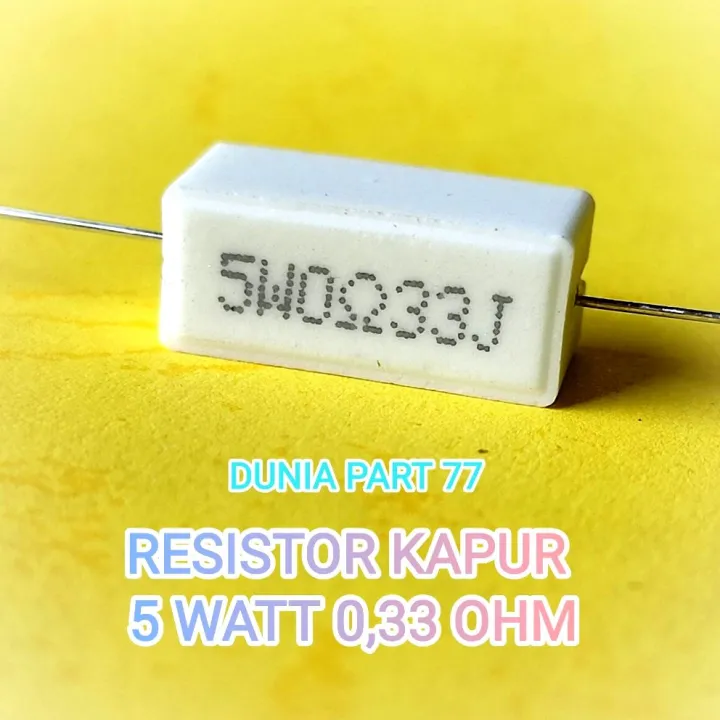 RESISTOR KAPUR 5W 0 33 OHM RESISTOR 5WATT 0 33 OHM RESISTOR 5W 0 33 OHM