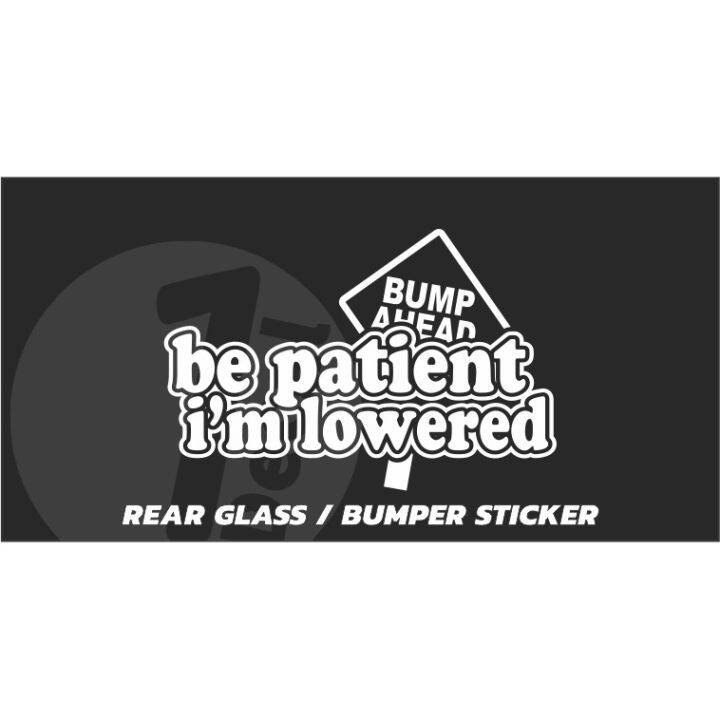 Be Patient Im Lowered Sticker Decal 2 Colors Available Lazada PH