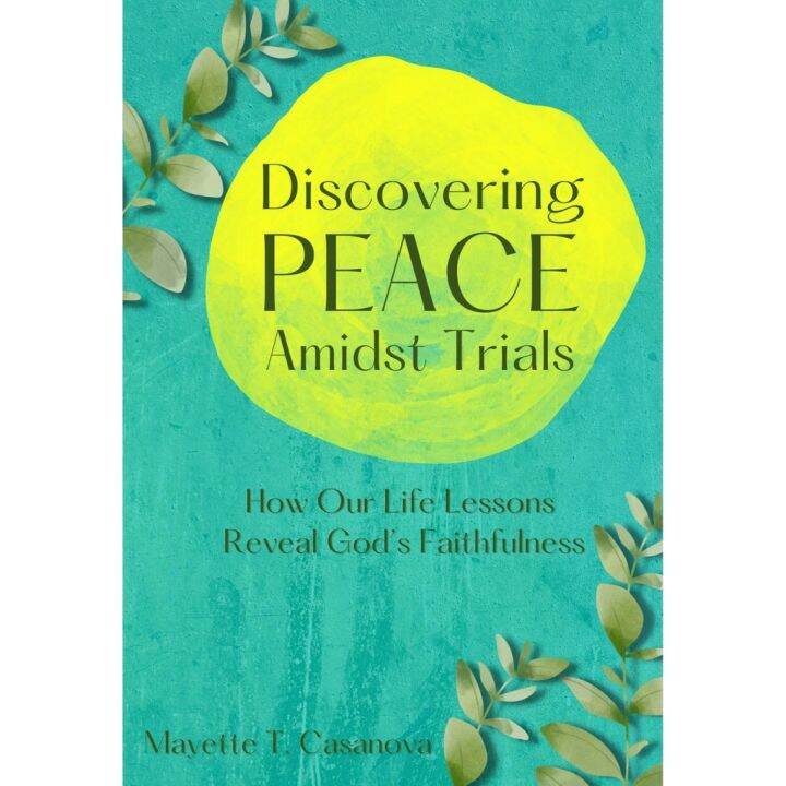 Discovering Peace Amidst Trials How Our Life Lessons Reveal Gods