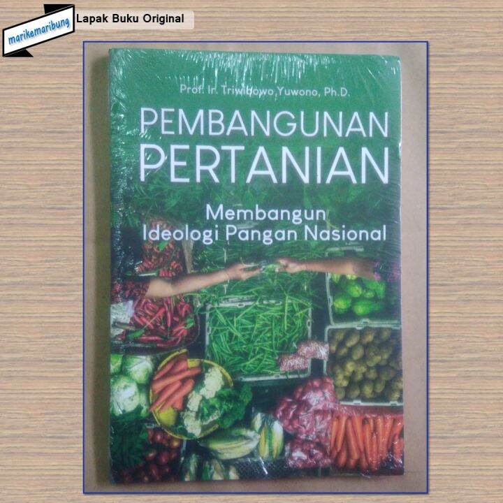 Buku Pembangunan Pertanian Membangun Ideologi Pangan Nasional Lazada