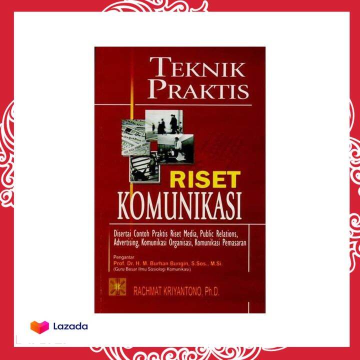 Buku BUKU TEKNIK PRAKTIS RISET KOMUNIKASI DISERTAI CONTOH PRAKTIS