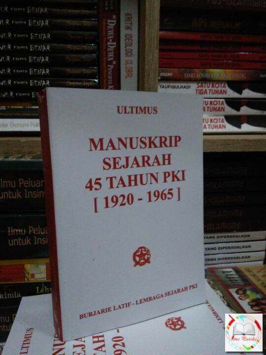 Buku Manuskrip Sejarah 45 Tahun Pki 1920 1965 Burjarie Latif