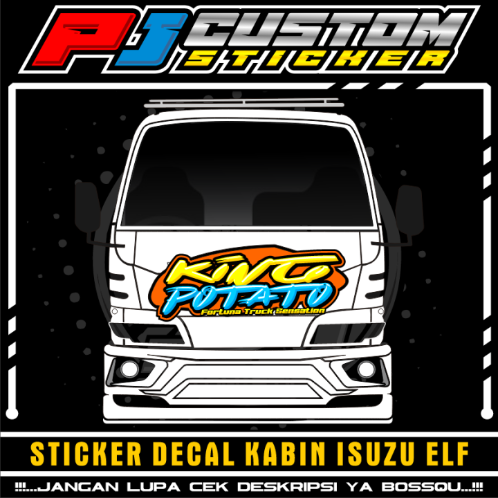 Cod Sticker Decal Kabin Depan Truck Isuzu Elf King Potato Bisa Ganti