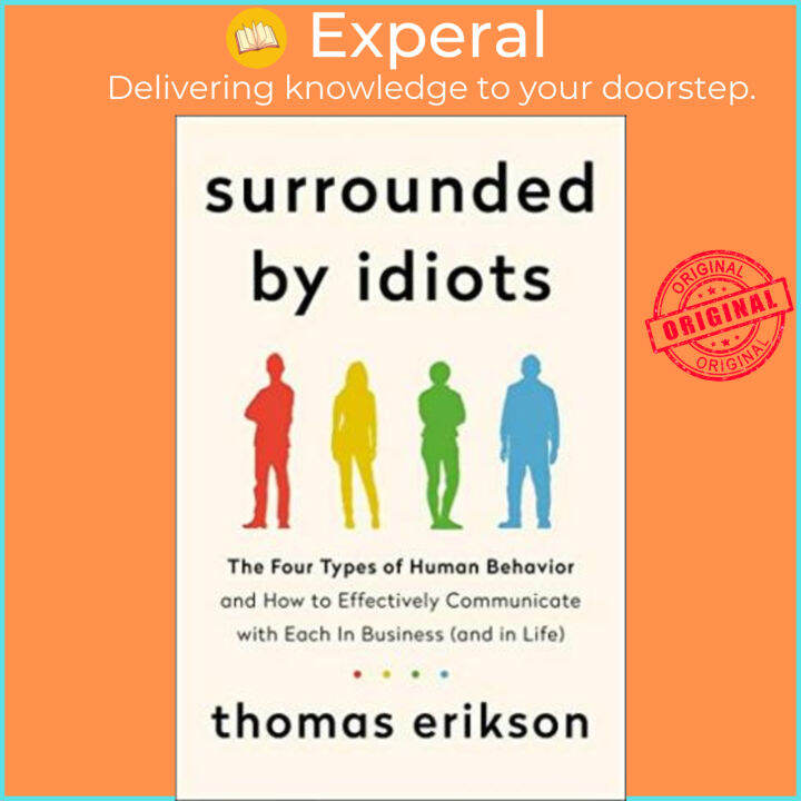 Surrounded By Idiots The Four Types Of Human Behavior And How To