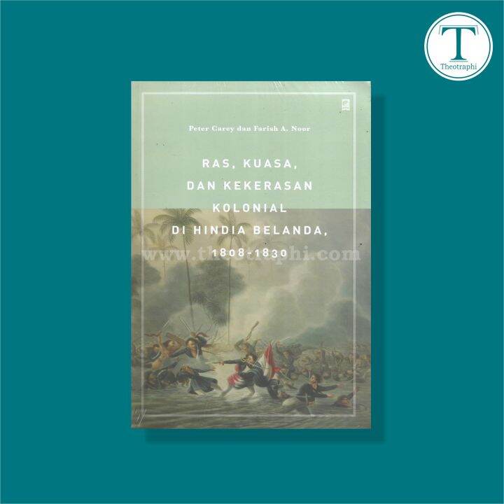 Ras Kuasa Dan Kekerasan Kolonial Di Hindia Belanda Peter Carey F
