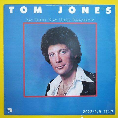 Tom Jones Say You Ll Stay Until Tomorrow This Is Orig Pressing From