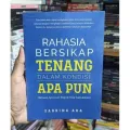 Buku Rahasia Bersikap Tenang Dalam Kondisi Apapun Lazada Indonesia