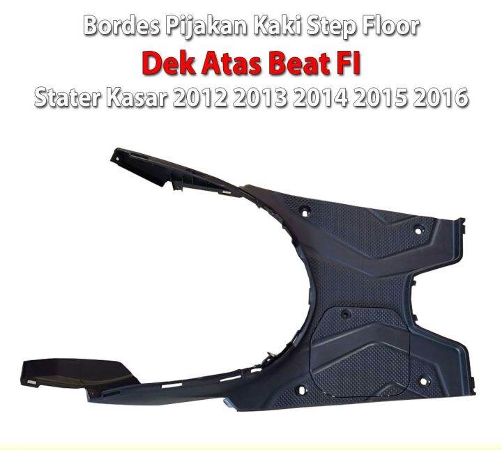 Bordes Pijakan Kaki Step Floor Dek Atas Beat FI Stater Kasar 2012 2013