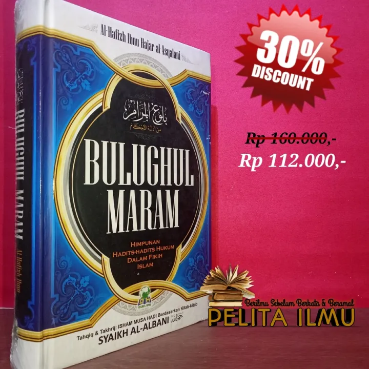 Buku Bulughul Maram Himpunan Hadits Hadits Hukum Dalam Fikih Islam