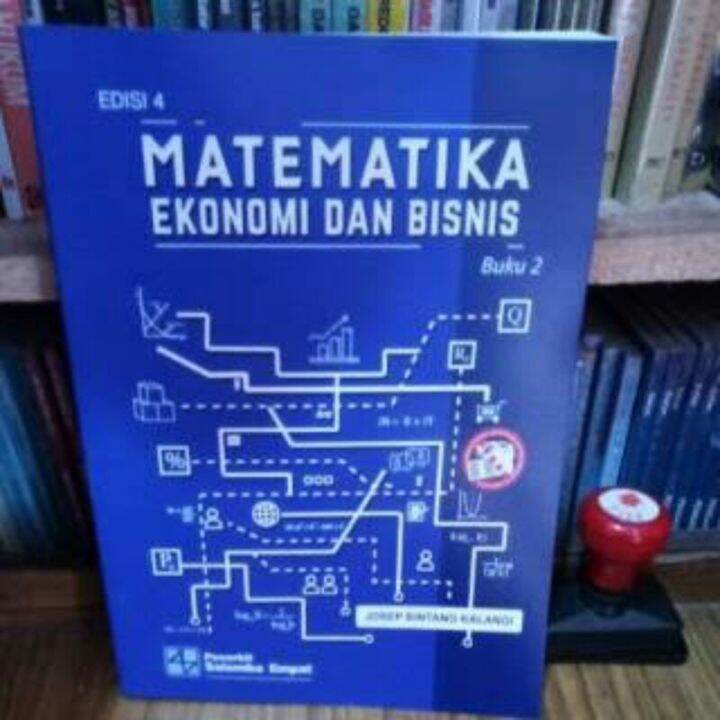 MATEMATIKA EKONOMI DAN BISNIS EDISI 4 BUKU 2 JOSEP BINTANG KALANGI