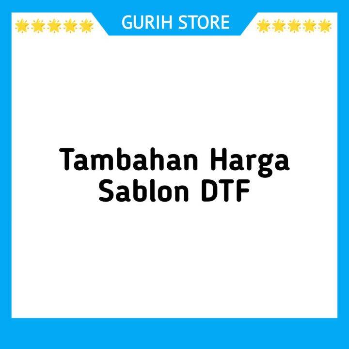 Tambahan Harga Sablon DTF Lazada Indonesia