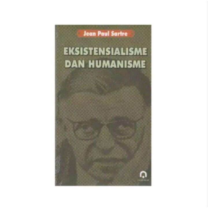 Eksistensialisme Dan Humanisme Jean Paul Sartre Lazada Indonesia