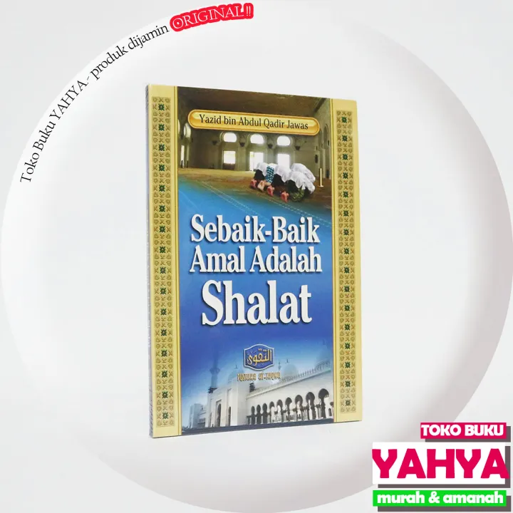 Sebaik Baik Amal Adalah Shalat Pustaka At Taqwa Ust Yazid Lazada