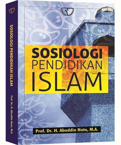 Buku Sosiologi Pendidikan Islam Prof Dr H Abuddin Nata M A