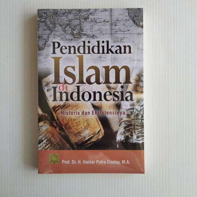 BUKU ORIGINAL Buku Pendidikan Islam Di Indonesia Historis Dan