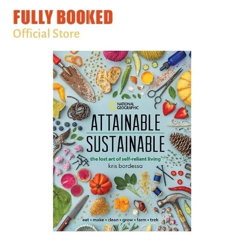 Attainable Sustainable The Lost Art Of Self Reliant Living Hardcover