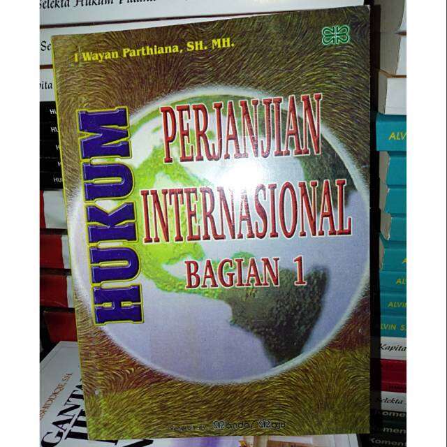 HUKUM PERJANJIAN INTERNASIONAL BAGIAN 1 PENULIS I WAYAN PARTHIANA