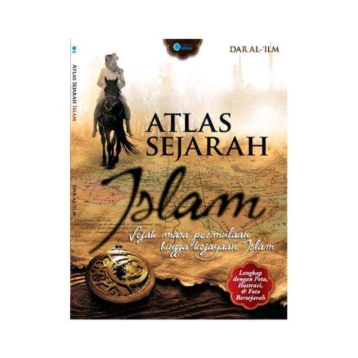 Atlas Sejarah Islam Sejak Masa Permulaan Hingga Kejayaan Islam Lazada