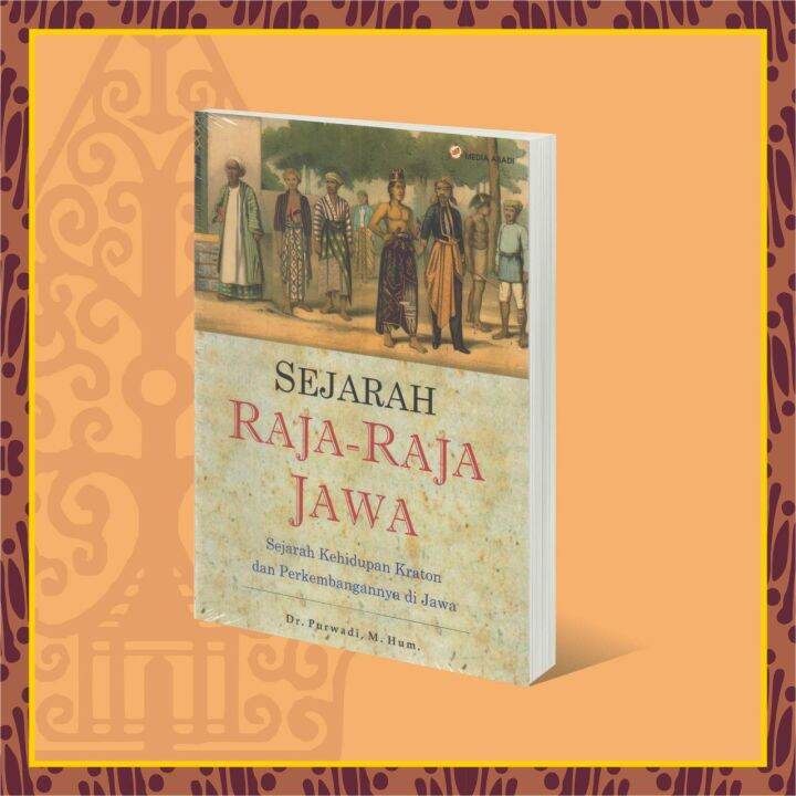 Sejarah Raja Raja Jawa Sejarah Kehidupan Kraton Dan Perkembangannya