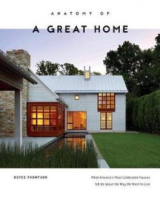 Your best friend ANATOMY OF A GREAT HOME: WHAT AMERICAS MOST CELEBRATED HOUSES TELL US ABOUT THE