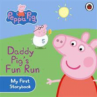 just things that matter most. PEPPA PIG: DADDY PIGS FUN RUN (BB)