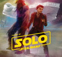 more intelligently ! THE ART OF SOLO: A STAR WARS STORY