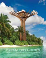 Be Yourself Dream Treehouses : Extraordinary Designs from Concept to Completion [Hardcover]