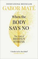 This item will make you feel good.  When the Body Says No : The Cost of Hidden Stress -- Paperback / softback [Paperback]