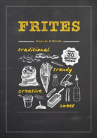 It is your choice. ! Frites : Over 30 Gourmet Recipes [Hardcover]