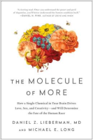 Be Yourself  The Molecule of More : How a Single Chemical in Your Brain Drives Love, Sex, and Creativity - and Will Determine the Fate of the Human Race (Reprint) [Paperback]