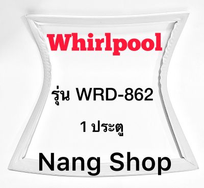 ขอบยางตู้เย็น Whirlpool รุ่น WRD-862 (1 ประตู )