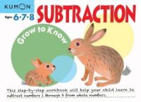 KUMON Grow To Know : SUBTRACTION workbook แบบฝึกหัดคุมอง ฝึกลบเลข “Learn to subtract numbers 1 through 20 from whole numbers”