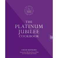 THE PLATINUM JUBILEE COOKBOOK : RECIPES AND STORIES FROM HER MAJESTYS REPRESENT