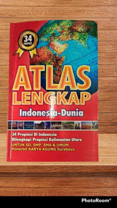 Buku Atlas Indonesia Dan Dunia Lengkap Edisi Terlengkap 34 Propinsi ...