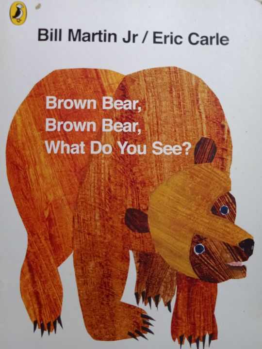 Brown Bear Brown Bear What Do You See By: Bill Martin Jr/ Eric Carle 54 ...