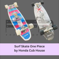 Surf Skate One Piece by Honda Cub House แท้ 100% เซิร์ฟสเก็ต H2C x One Piece (Chopper ชอปเปอร์ และ Luffy ลูฟี)