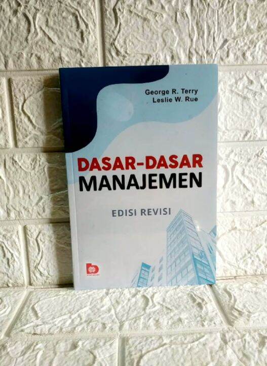 DASAR DASAR MANAJEMEN Edisi Revisi George R. Terry Leslie W Rue BUMI ...