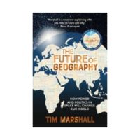 The Future of Geography : How Power and Politics in Space Will Change Our World
by Tim Marshall
(Original English Book)