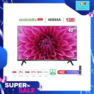 TCL 40 นิ้ว LED Wifi Full HD Android Smart TV (รุ่น40S65A)-Google assistant/Netflix/Youtube-Free VoiceSearchRemote