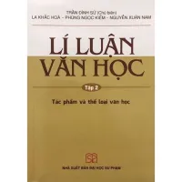 Sách - Lí Luận Văn Học Tập 2 (Tác Phẩm Và Thể Loại Văn Học)