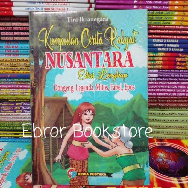 Kumpulan Cerita Rakyat Nusantara Edisi Lengkap Dongeng, Legenda, Mitos ...