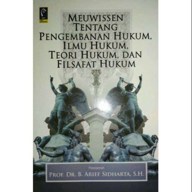 Meuwissen Tentang Pengembanan Hukum, Ilmu Hukum, Teori Hukum Dan ...