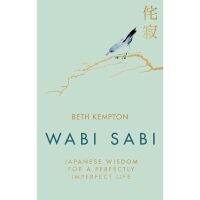 WABI SABI: JAPANESE WISDOM FOR A PERFECTLY IMPERFECT LIFE