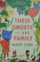 THESE GHOSTS A NOVEL ARE FAMILY