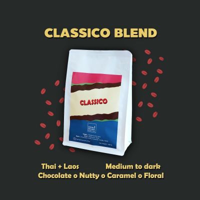 Classico Blend : เมล็ดกาแฟคั่วกลางค่อนเข้ม อาราบิก้า 100% โทนถั่ว ช็อคโกแลต คาราเมล ดอกไม้