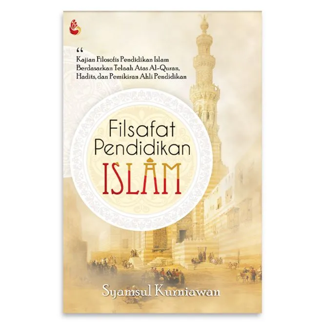 Filsafat Pendidikan Islam ; Kajian Filosofis Pendidikan Islam ...