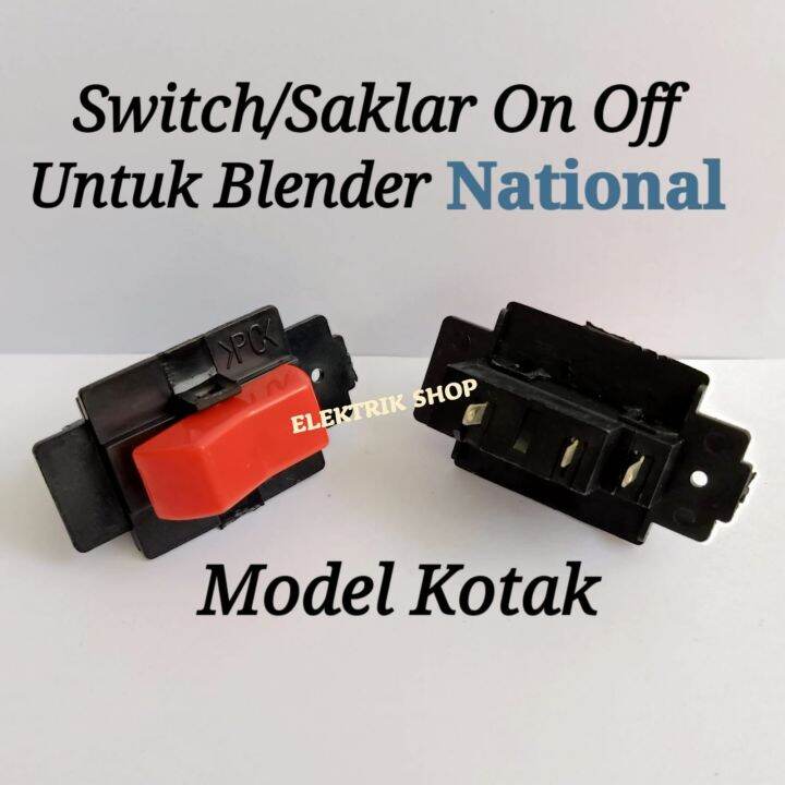 SAKLAR SWITCH ON/OFF BLENDER NATIONAL MODEL KOTAK | Lazada Indonesia